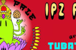 Agenda : IPZ PArty avec Tubatomix le vendredi 26 mai !!! (par Heller)