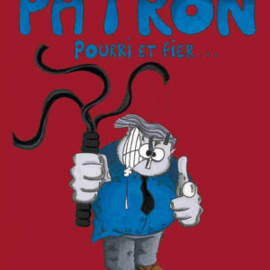 BD : PATRON, POURRI ET FIER - par Puiss